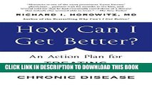 [PDF] How Can I Get Better?: An Action Plan for Treating Resistant Lyme and Chronic Disease Full