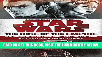 [EBOOK] DOWNLOAD The Rise of the Empire: Star Wars: Featuring the novels Star Wars: Tarkin, Star