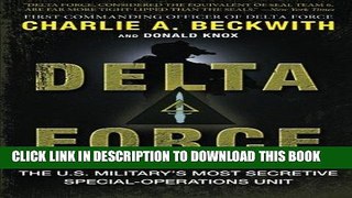 Read Now Delta Force: A Memoir by the Founder of the U.S. Military s Most Secretive