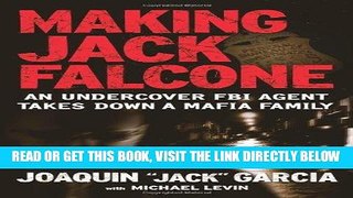 [READ] EBOOK Making Jack Falcone: An Undercover FBI Agent Takes Down a Mafia Family BEST COLLECTION