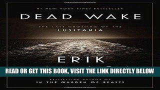 [FREE] EBOOK Dead Wake: The Last Crossing of the Lusitania ONLINE COLLECTION