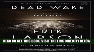 [READ] EBOOK Dead Wake: The Last Crossing of the Lusitania ONLINE COLLECTION
