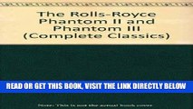[FREE] EBOOK The Rolls-Royce Phantom II and Phantom III (Complete Classics) BEST COLLECTION