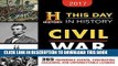Read Now 2017 History Channel This Day In History Civil War Boxed Calendar: 365 Incredible Events,