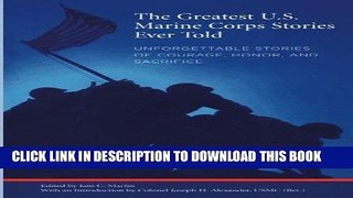 Read Now Greatest U.S. Marine Corps Stories Ever Told: Unforgettable Stories Of Courage, Honor,