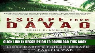 Read Now Escape From Davao: The Forgotten Story of the Most Daring Prison Break of the Pacific War