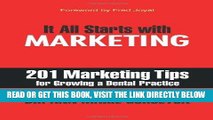 [READ] EBOOK It All Starts with Marketing: 201 Marketing Tips for Growing a Dental Practice ONLINE