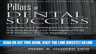 [FREE] EBOOK Pillars of Dental Success Second Edition: Systems and Strategies to Streamline the