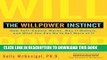 Read Now The Willpower Instinct: How Self-Control Works, Why It Matters, and What You Can Do to