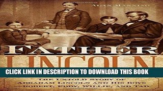 Read Now Father Lincoln: The Untold Story of Abraham Lincoln and His Boys--Robert, Eddy, Willie,
