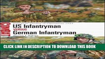 Read Now US Infantryman vs German Infantryman: European Theater of Operations 1944 (Combat)