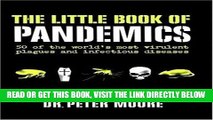 [READ] EBOOK Little Book of Pandemics: 50 of the World s Most Virulent Plagues and Infectious