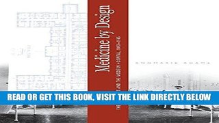 [READ] EBOOK Medicine by Design: The Architect and the Modern Hospital, 1893â€“1943 (Architecture,
