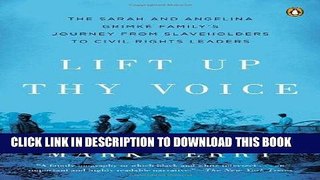 Read Now Lift Up Thy Voice: The Sarah and Angelina GrimkÃ© Familyâ€™s Journey from Slaveholders to