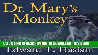 Read Now Dr. Mary s Monkey: How the Unsolved Murder of a Doctor, a Secret Laboratory in New