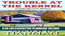 [Read] Ebook TROUBLE AT THE KENNEL: A Cedar Bay Cozy Mystery New Reales