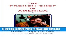 [New] Ebook The French Chef in America: Julia Child s Second Act Free Read