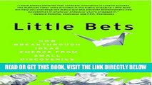 [EBOOK] DOWNLOAD Little Bets: How Breakthrough Ideas Emerge from Small Discoveries PDF