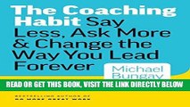 [EBOOK] DOWNLOAD The Coaching Habit: Say Less, Ask More   Change the Way You Lead Forever PDF