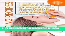 [New] Ebook Juicing Recipes - Healthy and Delicious Juices for Weight Loss   Detox. Fast   Easy