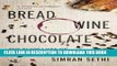 [New] Ebook Bread, Wine, Chocolate: The Slow Loss of Foods We Love Free Online