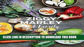 [New] Ebook Ziggy Marley and Family Cookbook: Delicious Meals Made With Whole, Organic Ingredients