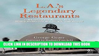 [New] Ebook L.A. s Legendary Restaurants: Celebrating the Famous Places Where Hollywood Ate,
