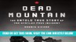 [EBOOK] DOWNLOAD Dead Mountain: The Untold True Story of the Dyatlov Pass Incident GET NOW