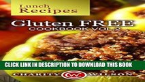 [New] Ebook GLUTEN FREE COOKBOOK: Vol. 2 Lunch Recipes (Gluten Free Diet) (Gluten Free Recipes)