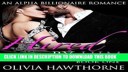 Ebook HIRED By Him - An Alpha Billionaire Romance (Henley   Roman - Book One) (Henley and Roman: