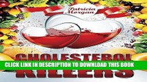 [New] Ebook Cholesterol Killers: The greatest Anti-Cholesterol Recipes (Heart healthy recipes Book