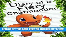 [EBOOK] DOWNLOAD Pokemon Go: Diary Of A Fiery Charmander: (An Unofficial Pokemon Book) (Pokemon