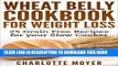 [New] Ebook WHEAT BELLY: SLOW COOKER: Cookbook of 25 Grain Free Recipes for Weight Loss (Weight