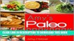 [New] Ebook Amy s Paleo Cookbook:Your everyday Paleo diet solution Free Online