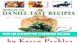 [New] Ebook Biblical Daniel Fast Recipes - 21 Meal Menu Cookbook Free Read