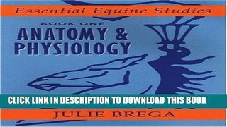 [FREE] EBOOK Anatomy   Physiology (Essential Equine Studies) (Bk. 1) ONLINE COLLECTION