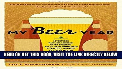 [EBOOK] DOWNLOAD My Beer Year: Adventures with Hop Farmers, Craft Brewers, Chefs, Beer Sommeliers,