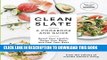 [New] Ebook Clean Slate: A Cookbook and Guide: Reset Your Health, Detox Your Body, and Feel Your