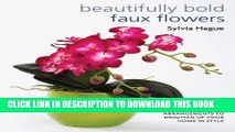 Ebook Beautifully Bold Faux Flowers: Fabulous Everlasting Arrangements to Brighten Up Your Home In