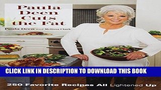 [New] PDF Paula Deen Cuts the Fat: 250 Favorite Recipes All Lightened Up Free Online