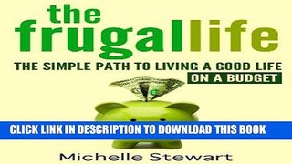 [PDF] The Frugal Life: The Simple Path to Living a Good Life on a Budget Full Online