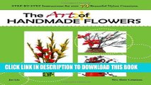 Best Seller The Art of Handmade Flowers: Step-By-Step Instructions for Over 70 Beautiful Nylon