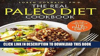 [New] Ebook The Real Paleo Diet Cookbook: 250 All-New Recipes from the Paleo Expert Free Read