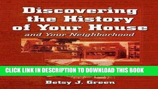 Best Seller Discovering the History of Your House and Your Neighborhood Free Read