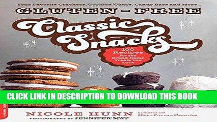 [New] Ebook Gluten-Free Classic Snacks: 100 Recipes for the Brand-Name Treats You Love