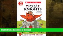 FAVORITE BOOK  Scholastic Reader Level 2: Tales of the Time Dragon #1: Days of the Knights  GET