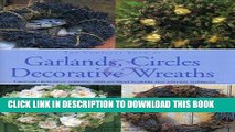 Ebook The Complete Book of Garlands, Circles   Decorative Wreaths: Creating beautiful seasonal