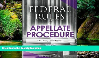 READ FULL  Federal Rules of Appellate Procedure (2017 Edition): with Advisory Committee Notes