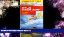 FAVORITE BOOK  Scotland Northern England Marco Polo Map (Marco Polo Maps) FULL ONLINE