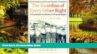 READ FULL  The Guardian of Every Other Right: A Constitutional History of Property Rights